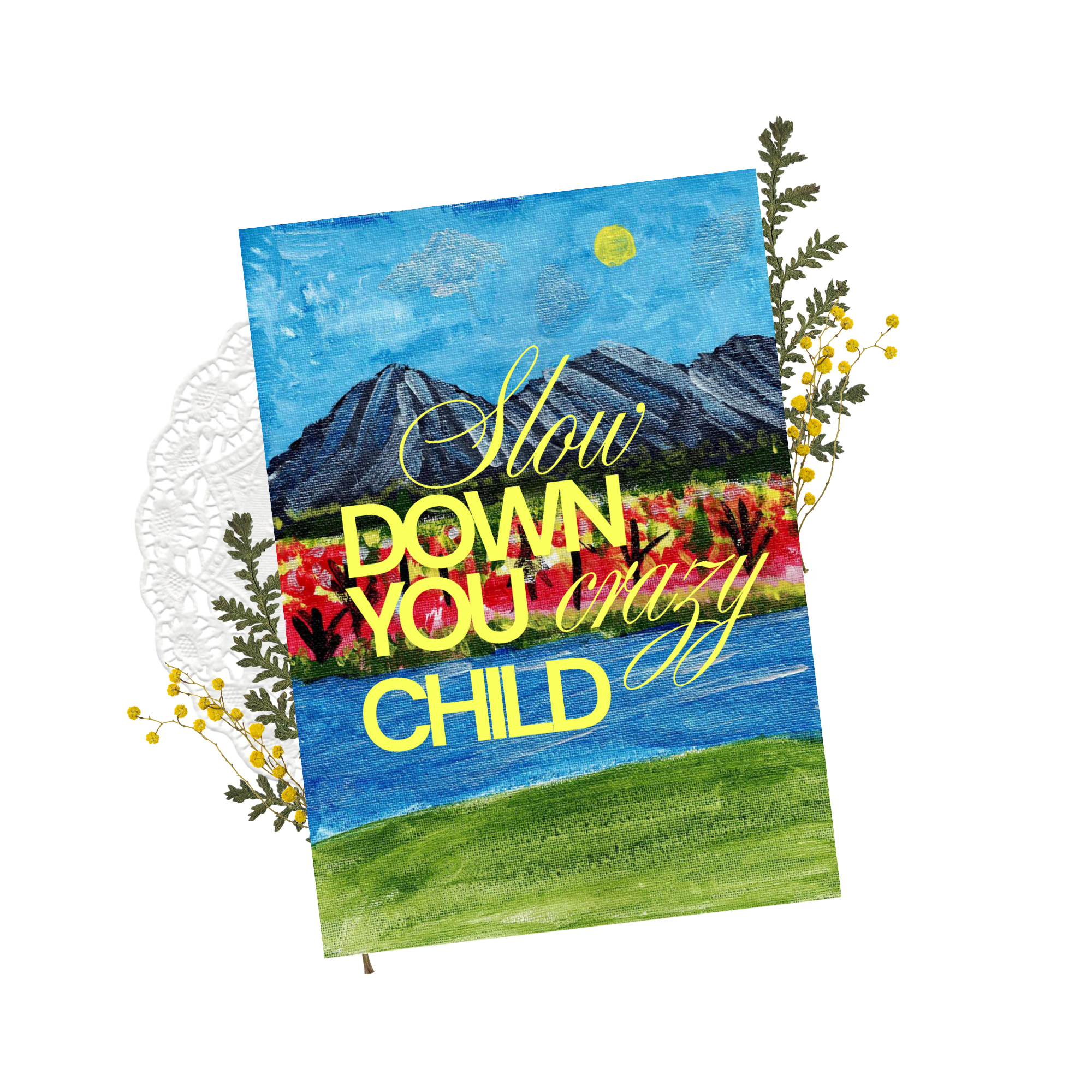 slow down, you crazy child - art print